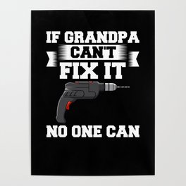 If Grandpa Can't Fix It Repair Drill Father's Day Poster