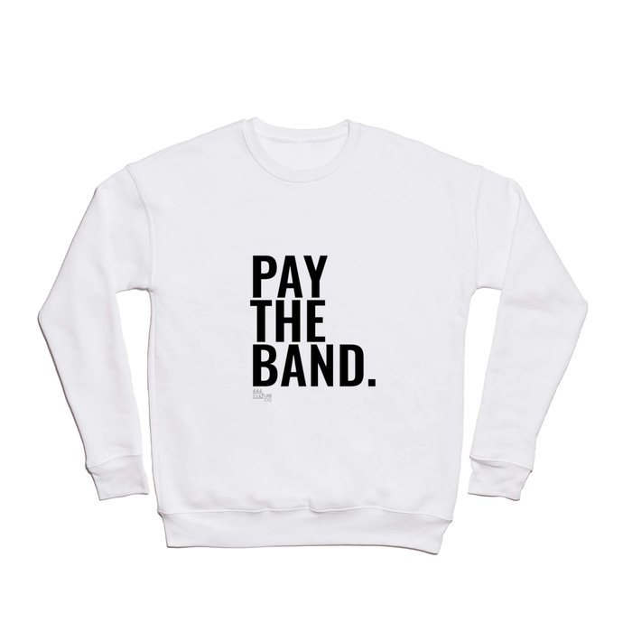 Pay The Band Crewneck Sweatshirt