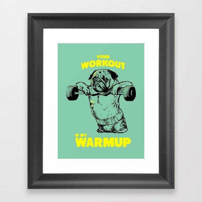 Your workout is my warm up Framed Art Print