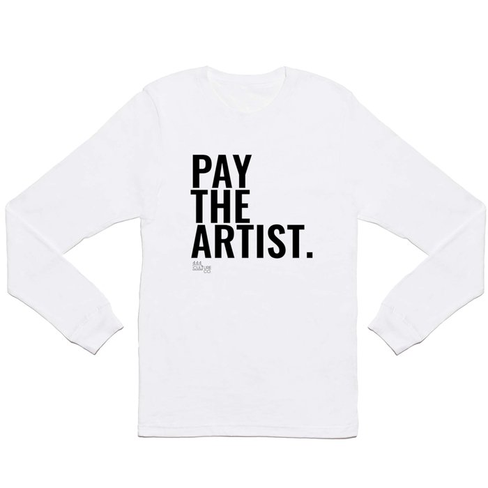 Pay The Artist Long Sleeve T Shirt