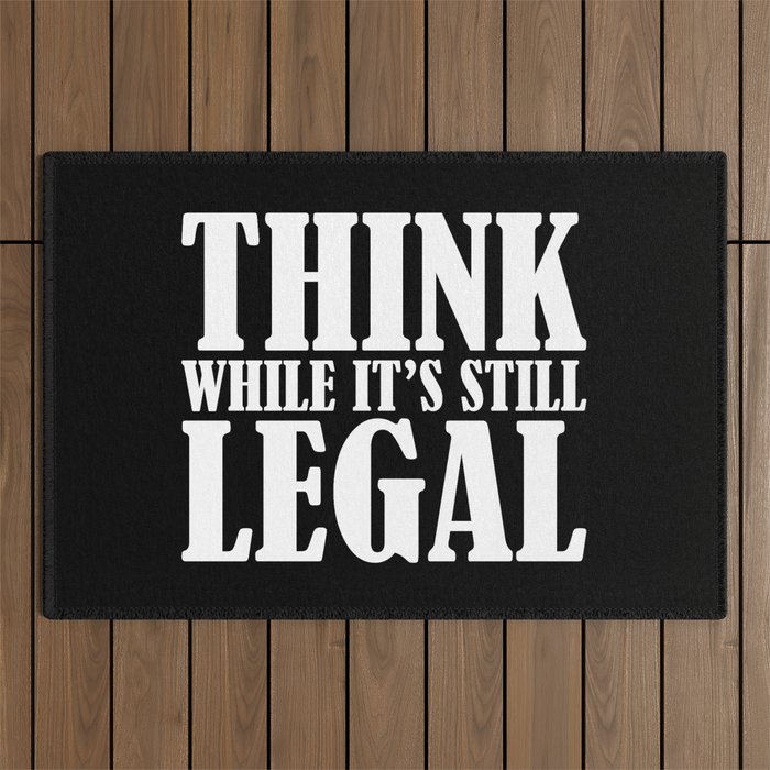 Think While It's Still Legal Outdoor Rug