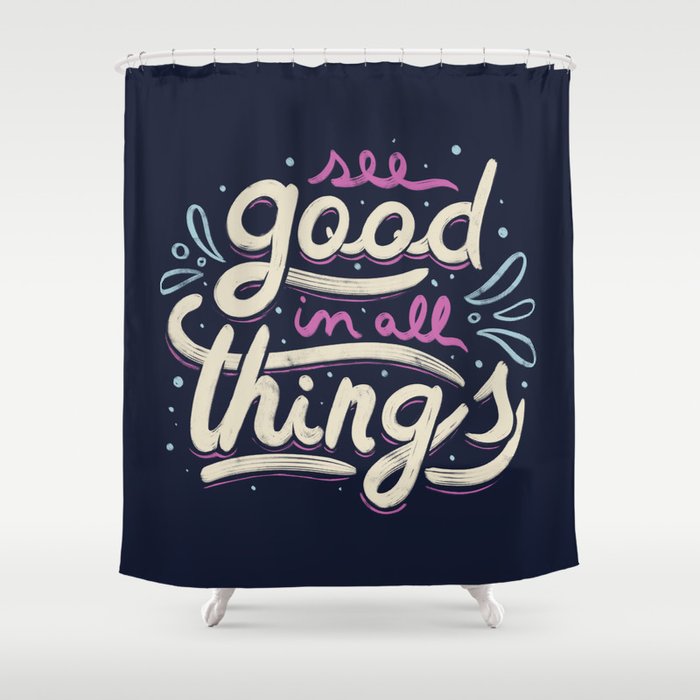 See Good In All Things Shower Curtain