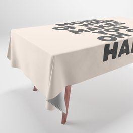 Do More of What Makes You Oh So Happy black and white Tablecloth