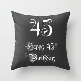 [ Thumbnail: Happy 45th Birthday - Fancy, Ornate, Intricate Look Throw Pillow ]