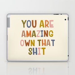 You Are Amazing Own That Shit Quote Laptop Skin