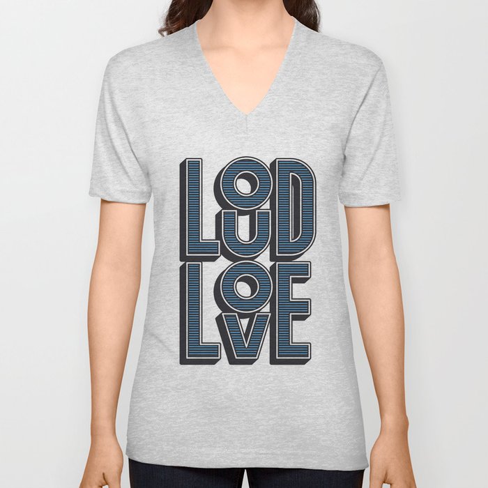 LOUD LOVE V Neck T Shirt