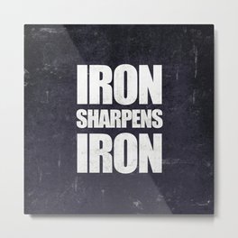 Iron Sharpens Iron - Proverbs 27:17 Metal Print