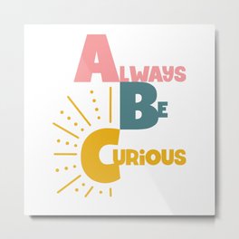 ABC Playroom Wall Art - Always Be Curious Metal Print | Graphicdesign, Kidsroomdecor, Abcprint, Playroomdecor, Playroomwallart, Alwaysbecurious, Unisexnursery, Rainbow, Typographykids, Colorfulwallart 