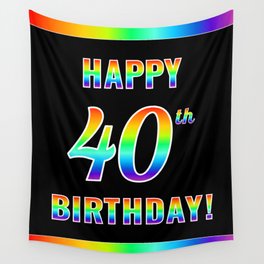 [ Thumbnail: Fun, Colorful, Rainbow Spectrum “HAPPY 40th BIRTHDAY!” Wall Tapestry ]