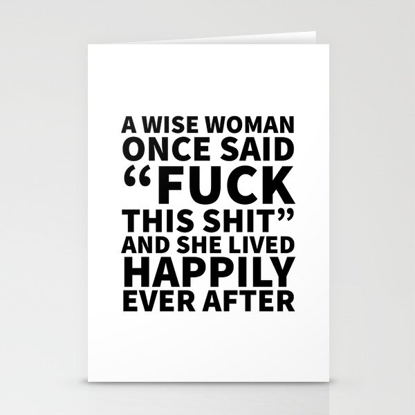 A Wise Woman Once Said Fuck This Shit Stationery Cards
