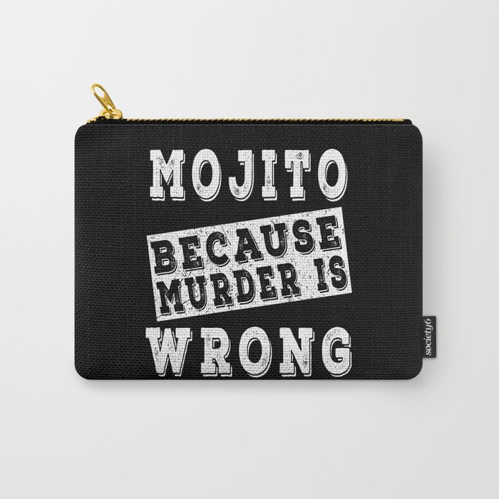Mojito because murder is wrong Carry-All Pouch
