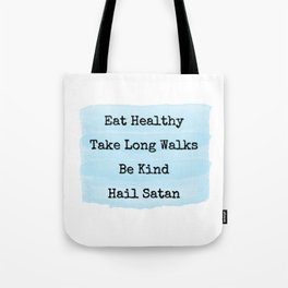 Eat Healthy, Be Kind, Hail Satan Tote Bag