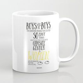 Boys Will Be Boys - Female of the Species Quote Coffee Mug