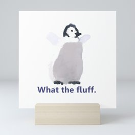 Cute Penguin Says: What the Fluff Mini Art Print