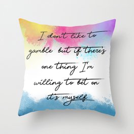 Quotes Home Art I dont like to gamble Throw Pillow