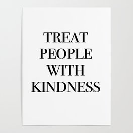 treat people with kindness Poster