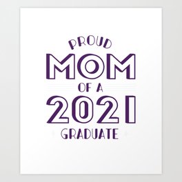 Mothers Day Quotes Proud Mom Of A 2021 Graduate Art Print | Mom Jobs, Women Shirt, Funny Pregnant, Heart Love Tee, Love Mom, Beautiful Mama, Mothers Day, Super Mama, Woman Gifts, Mum Gift 