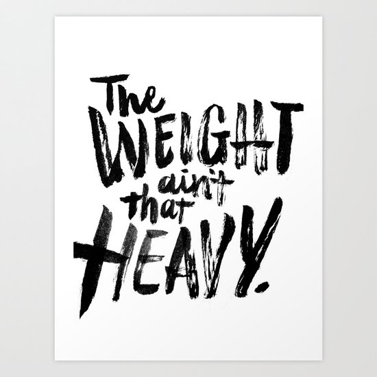 The Weight Ain't That Heavy Art Print