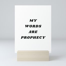 My words are Prophecy, Prophecy, Inspirational, Motivational, Empowerment, Mindset Mini Art Print