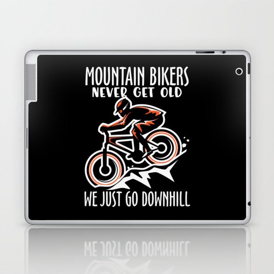 Mountainbikers never get old we just go downhill Laptop & iPad Skin