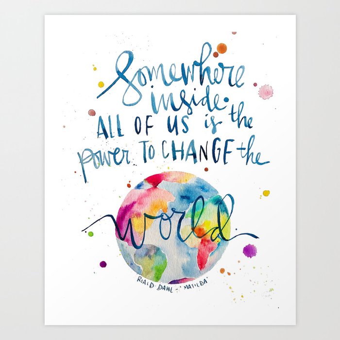Matilda Quote - Roald Dahl - Power to Change the World Art Print by andrea  irene studio | Society6