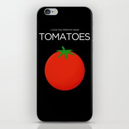 I Love You From My Head Tomatoes iPhone Skin