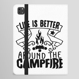 Life Is Better Around The Campfire iPad Folio Case