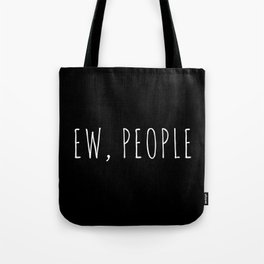 Ew People Funny Quote Tote Bag