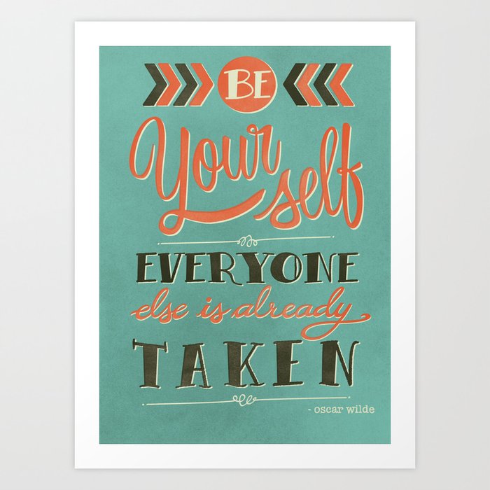 Be yourself everyone else is already taken Art Print