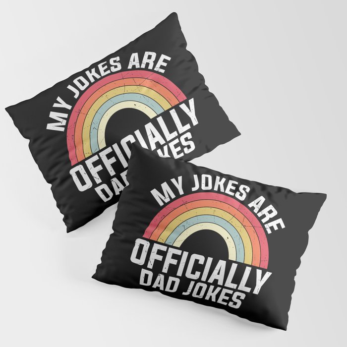 My Jokes Are Officially Dad Jokes Pillow Sham