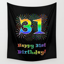[ Thumbnail: 31st Birthday - Fun Rainbow Spectrum Gradient Pattern Text, Bursting Fireworks Inspired Background Wall Tapestry ]