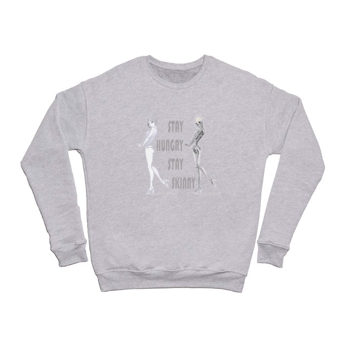 Stay hungry stay skinny Crewneck Sweatshirt by Artisan Society6