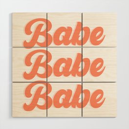 babe babe babe Wood Wall Art