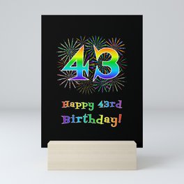 [ Thumbnail: 43rd Birthday - Fun Rainbow Spectrum Gradient Pattern Text, Bursting Fireworks Inspired Background Mini Art Print ]