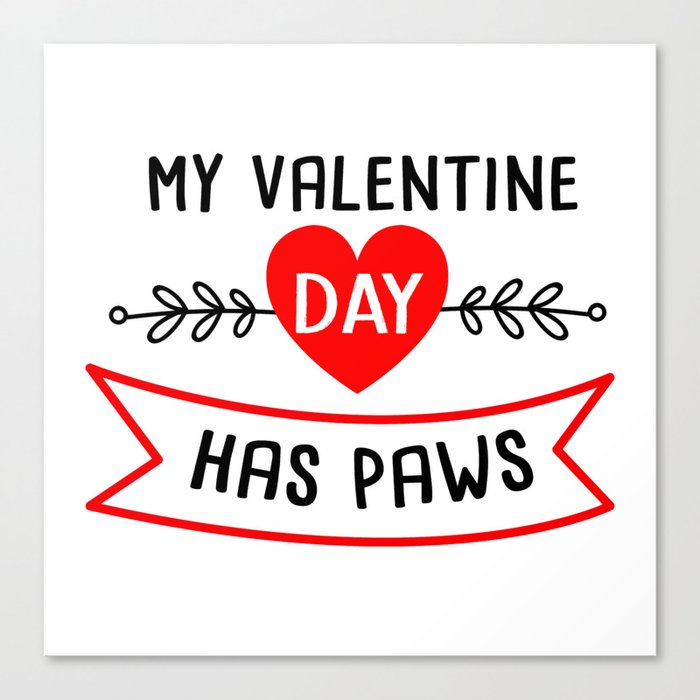 my valentine day has paws Canvas Print