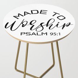 Made To Worship Psalm 95: 1 Side Table