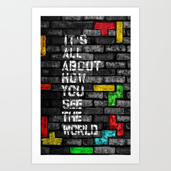 It's all about how you see the world Art Print