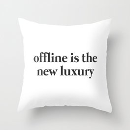 Offline is the new Luxury Throw Pillow