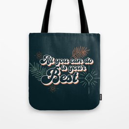 All you can do is your best Tote Bag