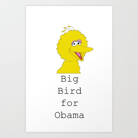 Big Bird for Obama! Art Print