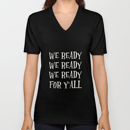 We Ready For Y'all Unisex V-Neck