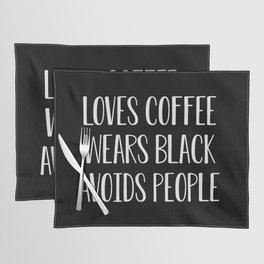 Loves Coffee Wears Black Avoids People Placemat