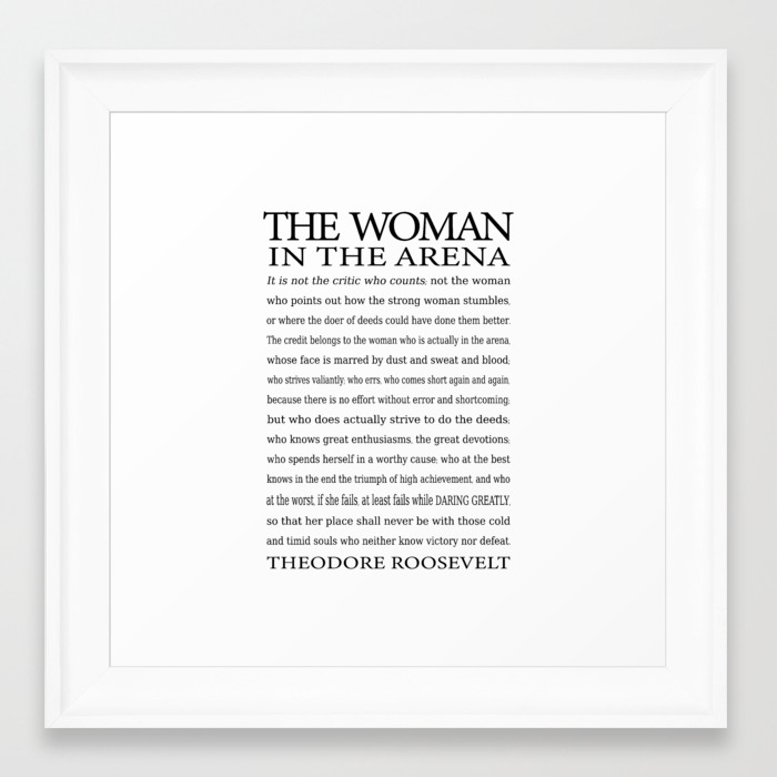 Daring Greatly Woman In The Arena The Man In The Arena Quote By Theodore Roosevelt Framed Art Print By Ekphotoart Society6