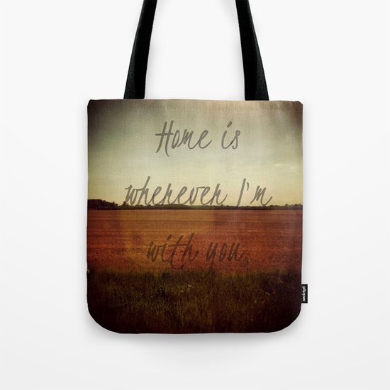 Home is Wherever I'm With You Tote Bag