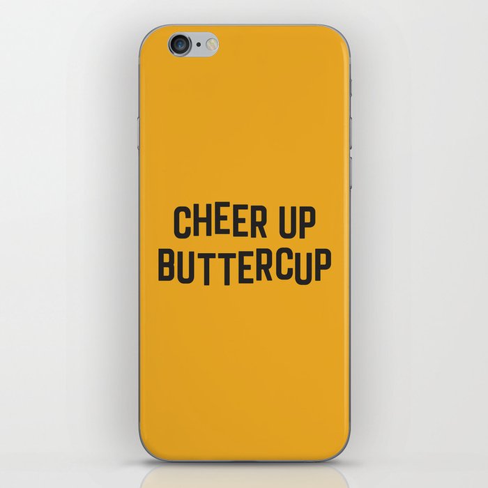 Cheer Up Buttercup Funny Quote iPhone Skin