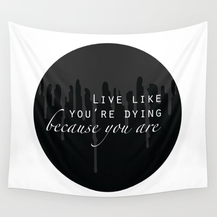 Live Like You're Dying Wall Tapestry