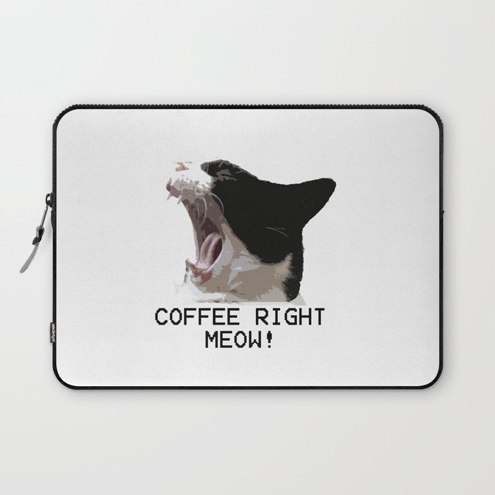 Coffee Right Meow! Laptop Sleeve