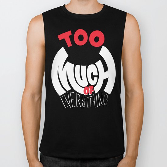 Too Much of Eveything Biker Tank