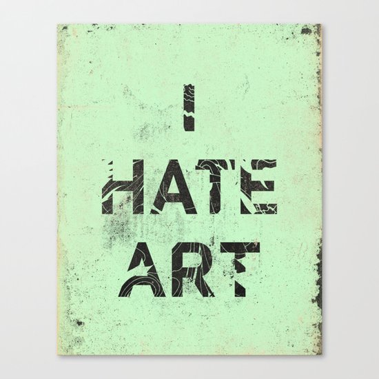 I HATE ART / PAINT Canvas Print