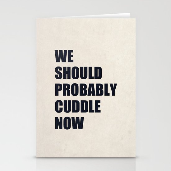 We should probably cuddle now Stationery Cards